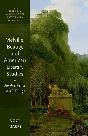 Melville, Beauty, and American Literary Studies : An Aesthetics in All Things