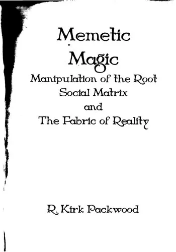 Memetic Magic: Manipulation of the Root Social Matrix and the Fabric of Reality