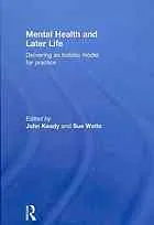 Mental health and later life : delivering an holistic model for practice