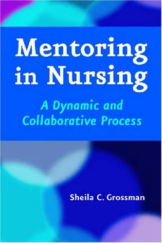 Mentoring in Nursing: A Dynamic and Collaborative Process