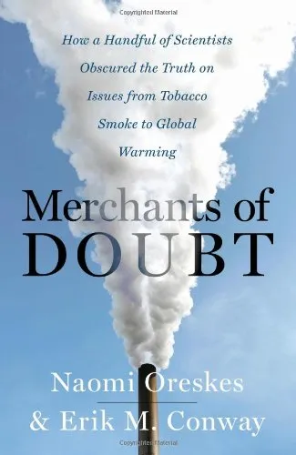 Merchants of doubt: how a handful of scientists obscured the truth on issues from tobacco smoke to global warming