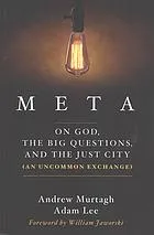 Meta : on God, the big questions, and the just city : (an uncommon exchange)