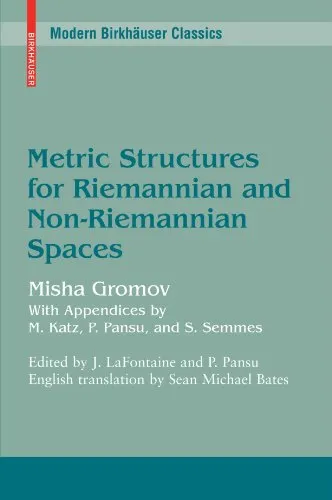 Metric Structures for Riemannian and Non-Riemannian Spaces (Modern Birkhäuser Classics)