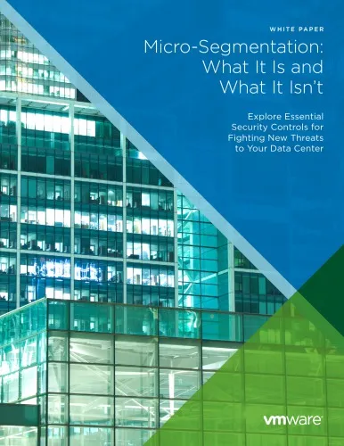 Micro-Segmentation: What It Is and What It Isn’t. Explore Essential Security Controls for Fighting New Threats to Your Data Center