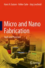 Micro and Nano Fabrication: Tools and Processes