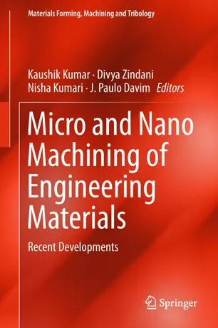 Micro and Nano Machining of Engineering Materials: Recent Developments