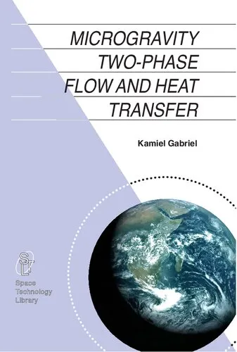 Microgravity Two-phase Flow and Heat Transfer (Space Technology Library)