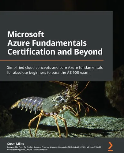 Microsoft Azure Fundamentals Certification and Beyond: Simplified cloud concepts and core Azure fundamentals for absolute beginners to pass the AZ-900 exam