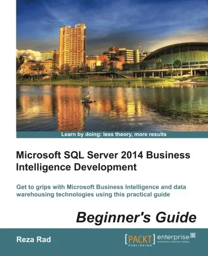 Microsoft SQL Server 2014 business intelligence development beginner's guide : get to grips with Microsoft Business Intelligence and data warehousing technologies using this practical guide