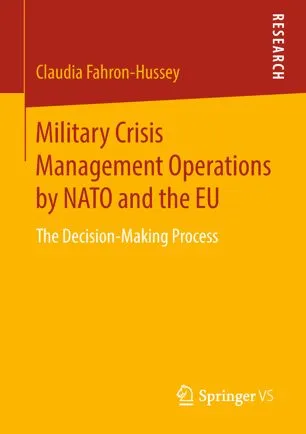 Military Crisis Management Operations by NATO and the EU: The Decision-Making Process