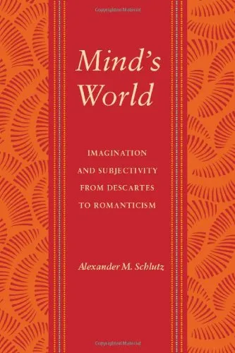 Mind's World: Imagination and Subjectivity from Descartes to Romanticism (Literary Conjugations)