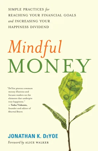 Mindful money: simple practices for reaching your financial goals and increasing your happiness dividend