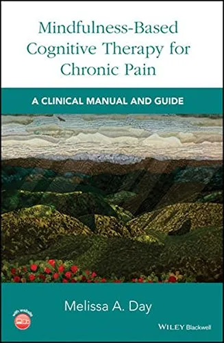 Mindfulness-Based Cognitive Therapy for Chronic Pain: A Clinical Manual and Guide