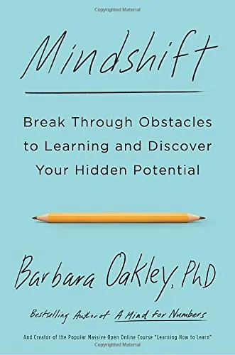 Mindshift: Break Through Obstacles to Learning and Discover Your Hidden Potential