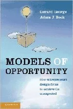 Models of opportunity : how entrepreneurs design firms to achieve the unexpected