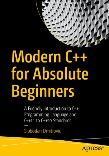 Modern C++ for Absolute Beginners: A Friendly Introduction to C++ Programming Language and C++11 to C++20 Standards