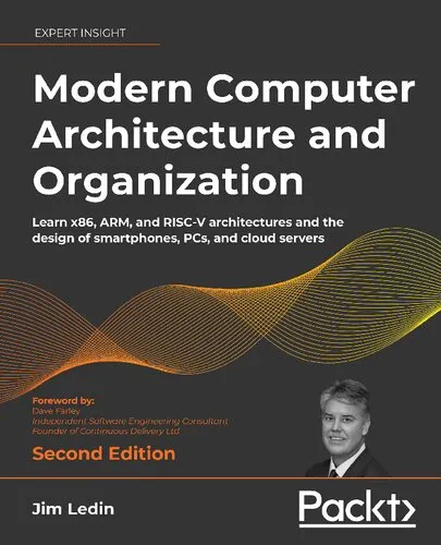 Modern Computer Architecture and Organization: Learn x86, ARM, and RISC-V architectures and the design of smartphones, PCs, and cloud servers, 2nd Edition