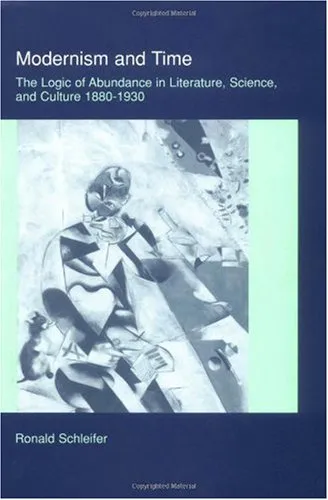 Modernism and Time: The Logic of Abundance in Literature, Science, and Culture, 1880-1930