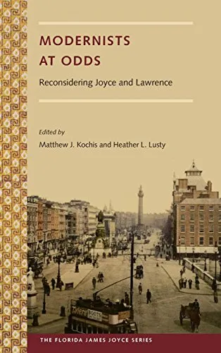 Modernists at Odds: Reconsidering Joyce and Lawrence