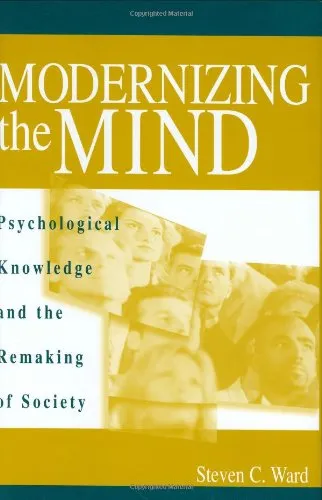 Modernizing the Mind: Psychological Knowledge and the Remaking of Society