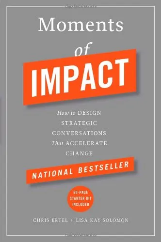 Moments of Impact: How to Design Strategic Conversations That Accelerate Change