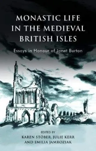 Monastic Life in the Medieval British Isles: Essays in Honour of Janet Burton