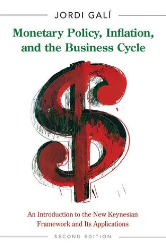 Monetary Policy, Inflation, and the Business Cycle: An Introduction to the New Keynesian Framework and Its Applications - Second Edition