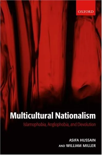 Multicultural Nationalism: Islamaphobia, Anglophobia, and Devolution