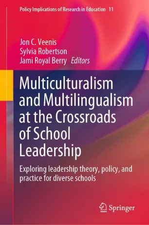 Multiculturalism and Multilingualism at the Crossroads of School Leadership: Exploring leadership theory, policy, and practice for diverse schools