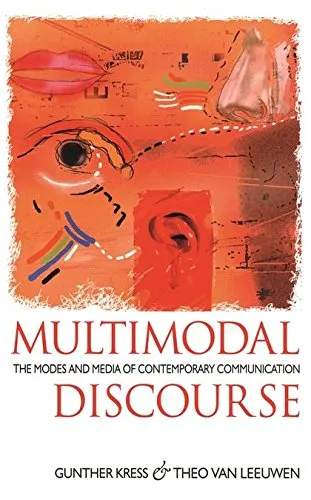 Multimodal Discourse: The Modes and Media of Contemporary Communication