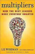 Multipliers: how the best leaders make everyone smarter. Summary