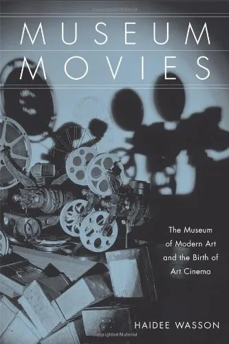 Museum Movies: The Museum of Modern Art and the Birth of Art Cinema