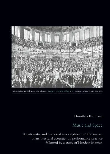 Music and Space: A systematic and historical investigation into the impact of architectural acoustics on performance practice followed by a study of ... Et Les Arts/Nature, Science and the Arts)