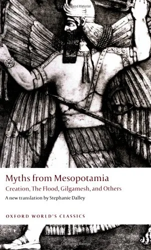 Myths from Mesopotamia: Creation, the Flood, Gilgamesh, and Others (Oxford World's Classics)