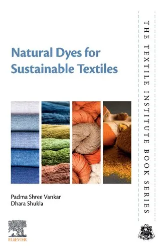 Natural Dyes for Sustainable Textiles (The Textile Institute Book Series)