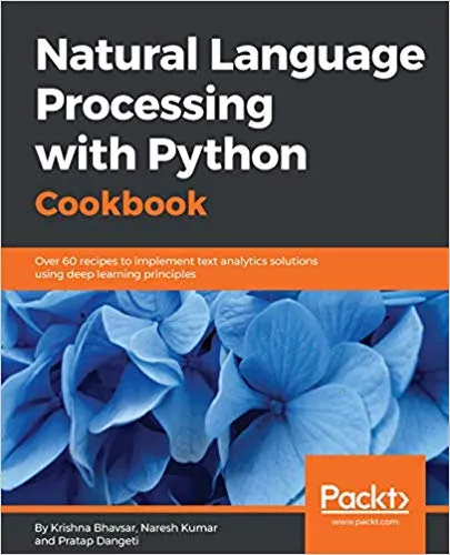 Natural Language Processing with Python Cookbook: Over 60 recipes to implement text analytics solutions using deep learning principles