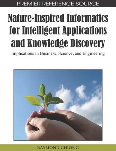 Nature-inspired informatics for intelligent applications and knowledge discovery: implications in business, science, and engineering