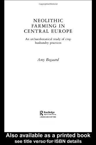 Neolithic Farming in Central Europe: An Archaeobotanical Study of Crop Husbandry Practices