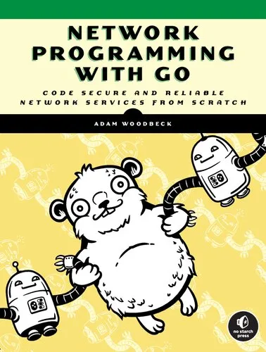 Network Programming with Go: Learn to Code Secure and Reliable Network Services from Scratch