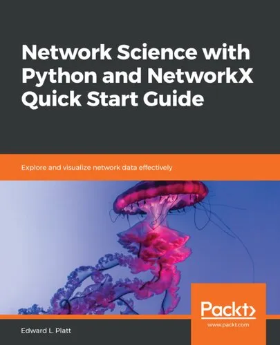 Network Science with Python and NetworkX Quick Start Guide: Explore and visualize network data effectively