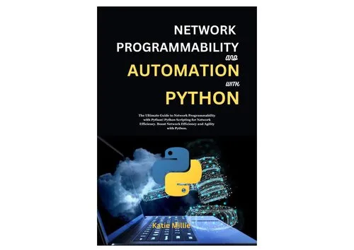 Network programmability and Automation with python: The Ultimate Guide to Network Programmability with Python!