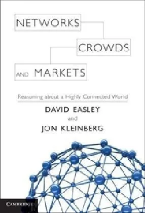 Networks, Crowds, and Markets: Reasoning About a Highly Connected World