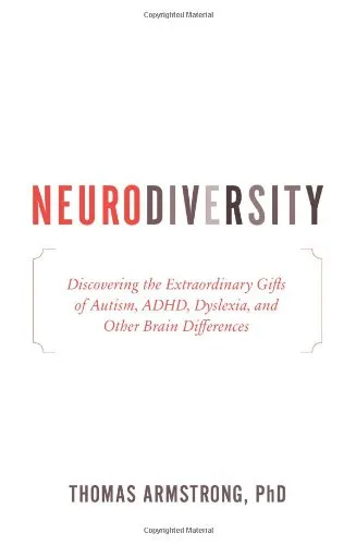 Neurodiversity: Discovering the Extraordinary Gifts of Autism, ADHD, Dyslexia, and Other Brain Differences