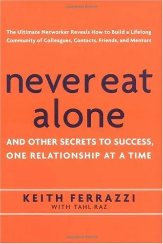 Never Eat Alone: And Other Secrets to Success, One Relationship at a Time