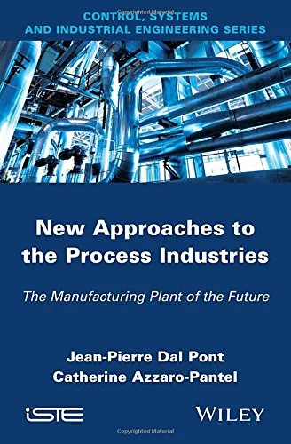 New Appoaches in the Process Industries: The Manufacturing Plant of the Future