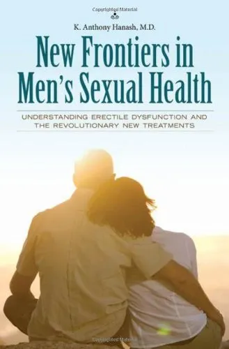 New Frontiers in Men's Sexual Health: Understanding Erectile Dysfunction and the Revolutionary New Treatments (Sex, Love, and Psychology)