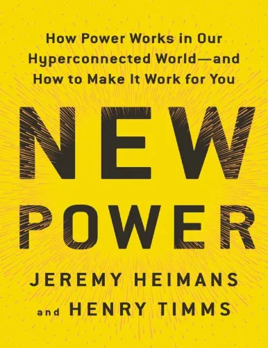 New Power: How Power Works in Our Hyperconnected World--And How to Make It Work for You