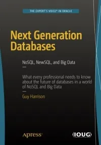 Next Generation Databases: NoSQL, NewSQL, and Big Data: What every professional needs to know about the future of databases in a world of NoSQL and Big Data