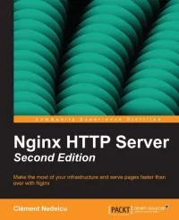 Nginx HTTP Server, 2nd Edition: Make the most of your infrastructure and serve pages faster than ever with Nginx