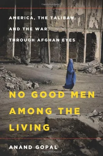 No Good Men Among the Living: America, the Taliban, and the War through Afghan Eyes